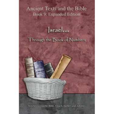 Israel... Through the Book of Numbers - Expanded Edition: Synchronizing the Bible, Enoch, Jasher, and Jubilees