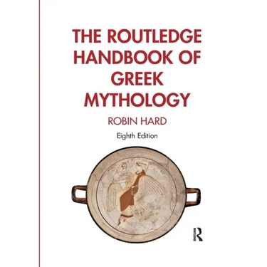 The Routledge Handbook of Greek Mythology: Partially Based on H.J. Rose's a Handbook of Greek Mythology