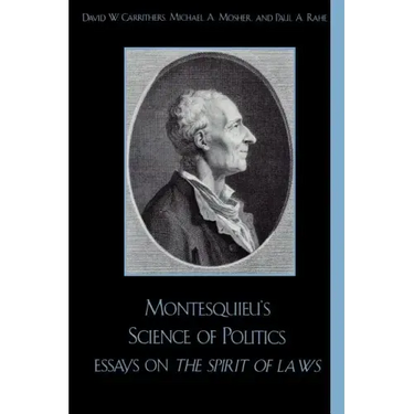 Montesquieu's Science of Politics: Essays on The Spirit of Laws