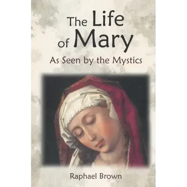 The Life of Mary as Seen by the Mystics
