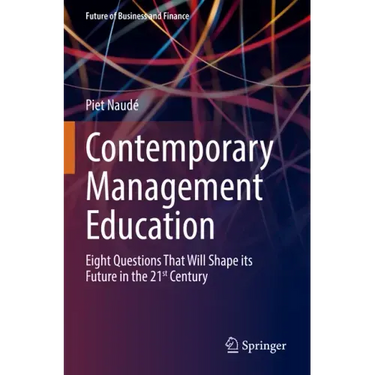 Contemporary Management Education: Eight Questions That Will Shape Its Future in the 21st Century