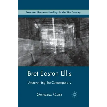 Bret Easton Ellis: Underwriting the Contemporary