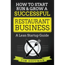 How to Start, Run & Grow a Successful Restaurant Business: A Lean Startup Guide