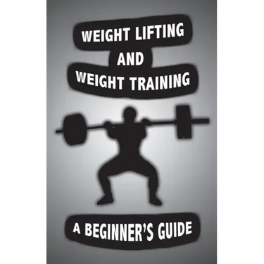 Weight Lifting and Weight Training: A Scientifically Founded Beginner's Guide to Better Your Health Through Weight Training