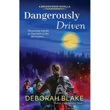 Dangerously Driven: A Broken Riders Novella