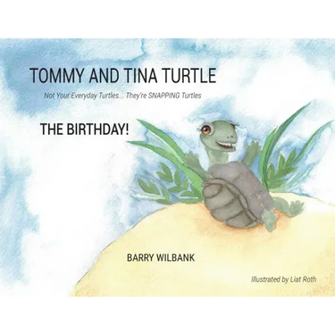 Tommy and Tina Turtle: Not Your Everyday Turtles... They're SNAPPING Turtles - THE BIRTHDAY!