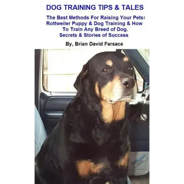 Dog Training Tips & Tales: Rottweiler puppy training, how to train any breed of dog, Rottweiler training, caring for your Rottweiler, best equipm