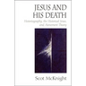 Jesus and His Death: Historiography, the Historical Jesus, and Atonement Theory