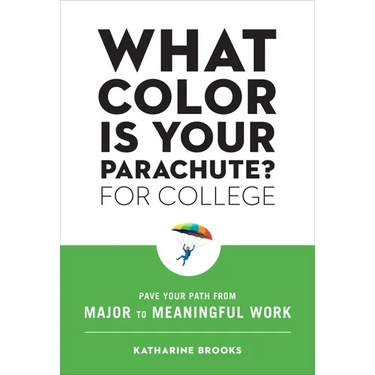 What Color Is Your Parachute? for College: Pave Your Path from Major to Meaningful Work