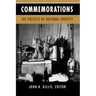 Commemorations: The Politics of National Identity