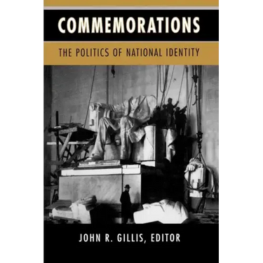 Commemorations: The Politics of National Identity