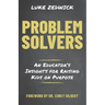 Problem Solvers: An Educators Insights for Raising Kids on Purpose
