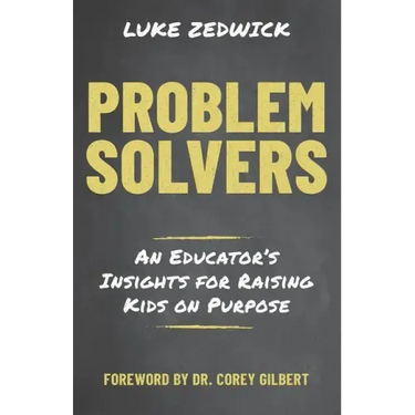 Problem Solvers: An Educators Insights for Raising Kids on Purpose
