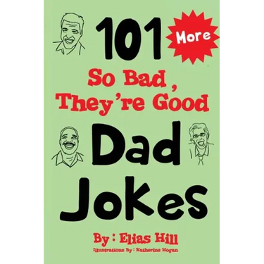More 101 So Bad, They're Good Dad Jokes