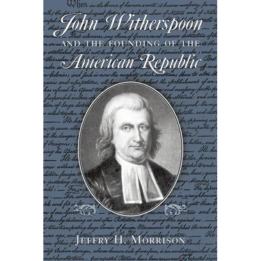 John Witherspoon and the Founding of the American Republic: Catholicism in American Culture