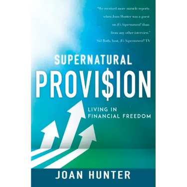 Supernatural Provision: Living in Financial Freedom