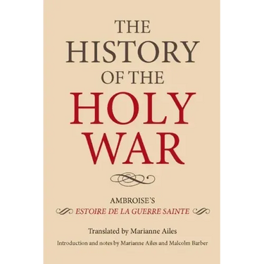 The History of the Holy War: Ambroise's Estoire de la Guerre Sainte