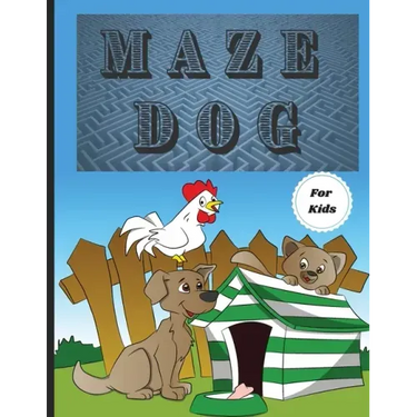 Dog Mazes Theme for Kids: Fun Maze Activity Workbook for Children/ Nice and Challenging Dog Mazes for Kids ages 8-12 4-8/ First Mazes for Kids 4