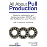 All About Pull Production: Designing, Implementing, and Maintaining Kanban, CONWIP, and other Pull Systems in Lean Production