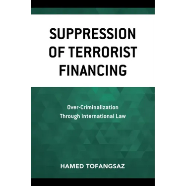 Suppression Of Terrorist Financing: Over-Criminalization Through International Law