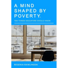 A Mind Shaped By Poverty: 10 Things Educators Should Know