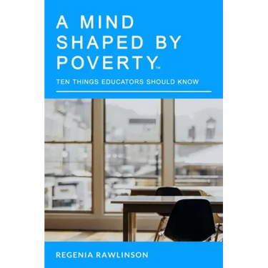 A Mind Shaped By Poverty: 10 Things Educators Should Know