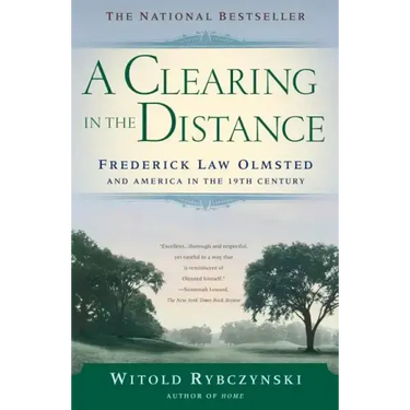 A Clearing in the Distance: Frederick Law Olmsted and America in the 19th Century