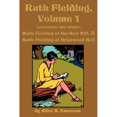 Ruth Fielding, Volume 1: ...of the Red Mill & ...at Briarwood Hall