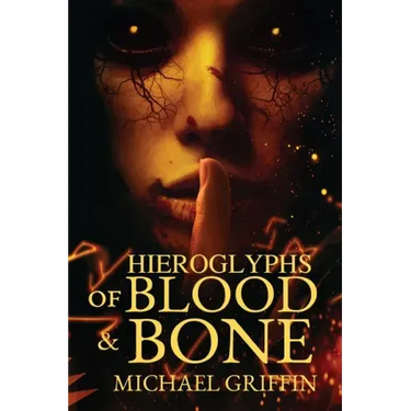 Hieroglyphs of Blood and Bone