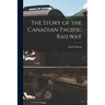 The Story of the Canadian Pacific Railway