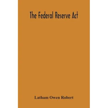 The Federal Reserve Act