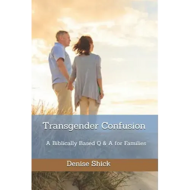 Transgender Confusion: A Biblical Based Q& A For Families