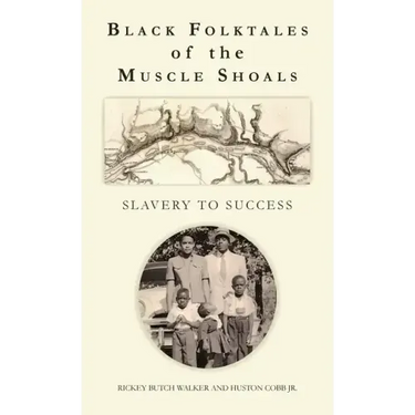 Black Folktales of the Muscle Shoals - Slavery to Success