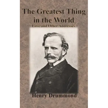 The Greatest Thing in the World: Love and Other Addresses
