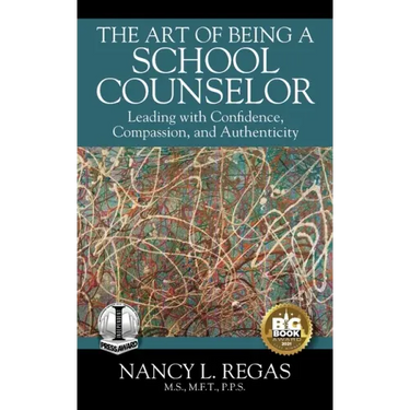 The Art of Being a School Counselor: Leading with Confidence, Compassion & Authenticity