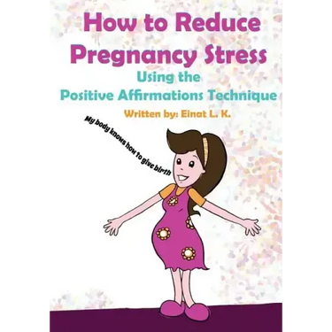 How to Reduce Pregnancy Stress Using the Positive Affirmations Technique