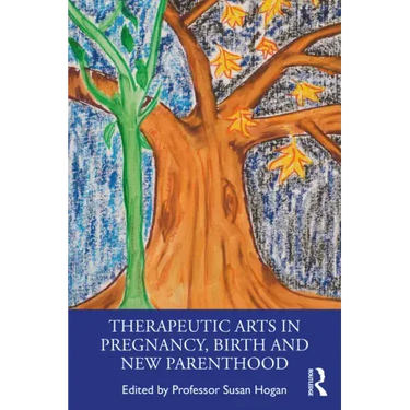 Therapeutic Arts in Pregnancy, Birth and New Parenthood