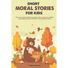 Short Moral Stories for Kids: These short stories with moral values will even teach your children some important lessons which they will remember al