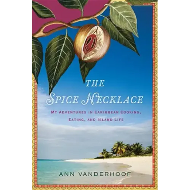 The Spice Necklace: My Adventures in Caribbean Cooking, Eating, and Island Life
