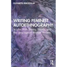 Writing Feminist Autoethnography: In Love with Theory, Words, and the Language of Women Writers