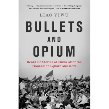 Bullets and Opium: Real-Life Stories of China After the Tiananmen Square Massacre