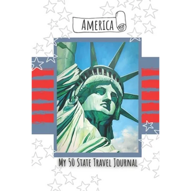 America - My 50 State Journal: Plan Your Trips, Record Your Travels and Journal Your Adventures