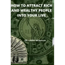 How to Attract Rich and Wealthy People Into Your Live