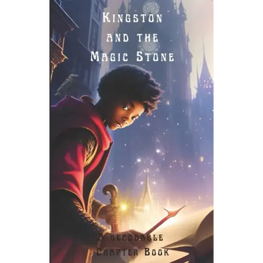 Kingston and the Magic Stone: A Decodable Chapter Book