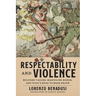 Respectability and Violence: Military Values, Masculine Honor, and Italy's Road to Mass Death