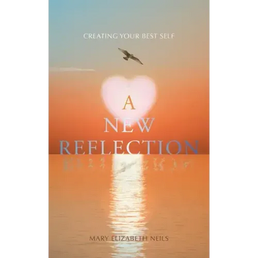 A New Reflection: Creating Your Best Self