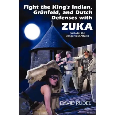 Fight the King's Indian, Gr Nfeld, and Dutch Defenses with Zuka, a Stand-Alone, Cohesive Chess Opening System (Includes the Dangerfield Attack)