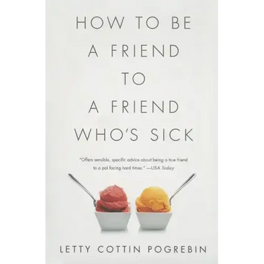 How to Be a Friend to a Friend Who's Sick