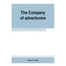 The Company of adventurers; a narrative of seven years in the service of the Hudson's Bay company during 1867-1874, on the great buffalo plains, with