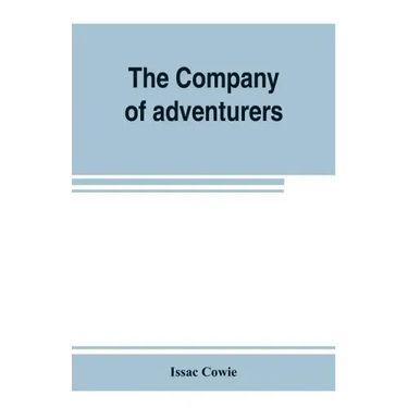 The Company of adventurers; a narrative of seven years in the service of the Hudson's Bay company during 1867-1874, on the great buffalo plains, with
